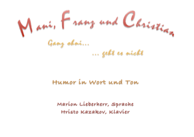 Mani, Franz und Christian